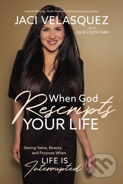 Levně When God Rescripts Your Life (Seeing Value, Beauty, and Purpose When Life Is Interrupted) - kniha z kategorie Kresťanstvo