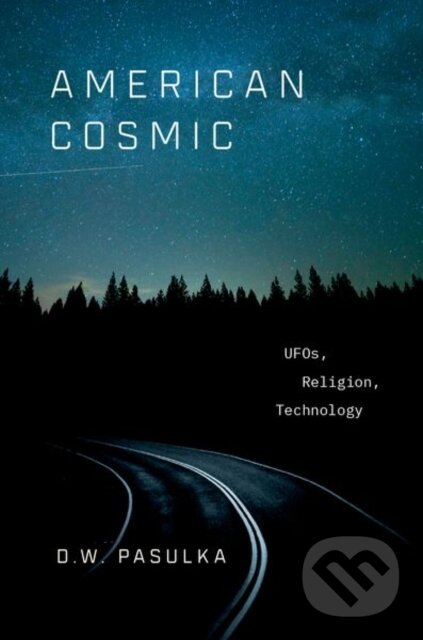 Levně American Cosmic (UFOs, Religion, Technology) - D. W. Pasulka - kniha z kategorie Spiritualita