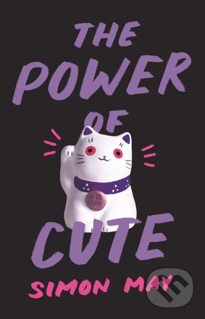 Levně The Power of Cute - Simon May - kniha z kategorie Sociológia