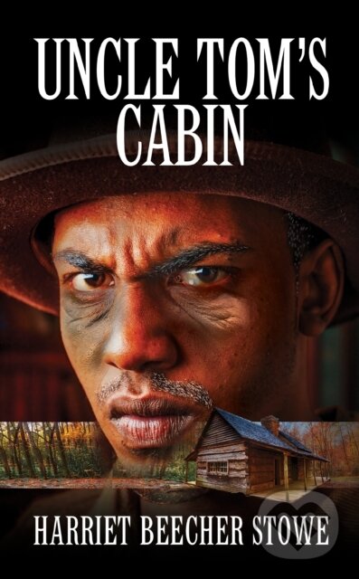 Levně Uncle Tom's Cabin - Hariet Beecher Stowe - kniha z kategorie História