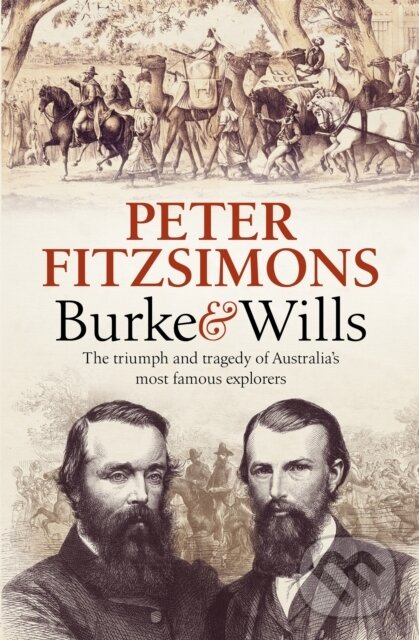 Levně Burke and Wills (The Triumph and Tragedy of Australia's Most Famous Explorers) - kniha z kategorie História
