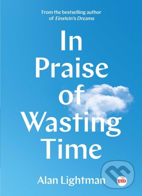 Kniha: In Praise of Wasting Time (Alan Lightman). , 2018