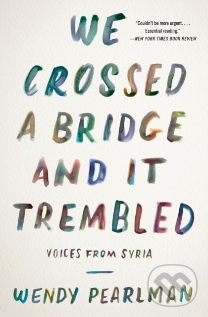 Kniha: We Crossed a Bridge and It Trembled (Wendy Pearlman). Custom House, 2018