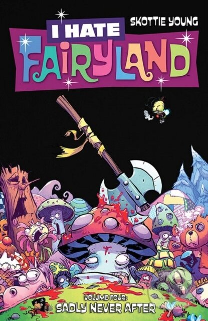 Levně I Hate Fairyland Volume 4: Sadly Never After - Skottie Young - kniha z kategorie Komiksy