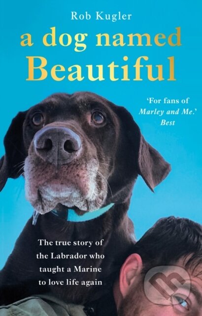 Levně A Dog Named Beautiful (The true story of the Labrador who taught a Marine to love life again) - kniha z kategorie Mapy a cestovanie