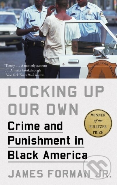 Levně Locking Up Our Own (Winner of the Pulitzer Prize) - James Forman, Jr. - kniha z kategorie Sociológia