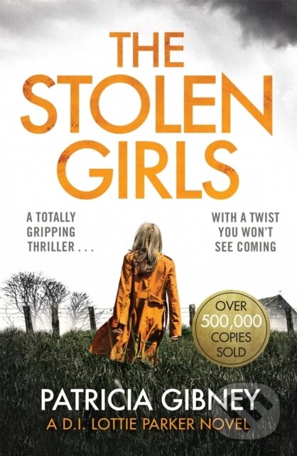 Levně The Stolen Girls (A totally gripping thriller with a twist you won't see coming (Detective Lottie Parker, Book 2)) - kniha z kategorie Detektívky,…