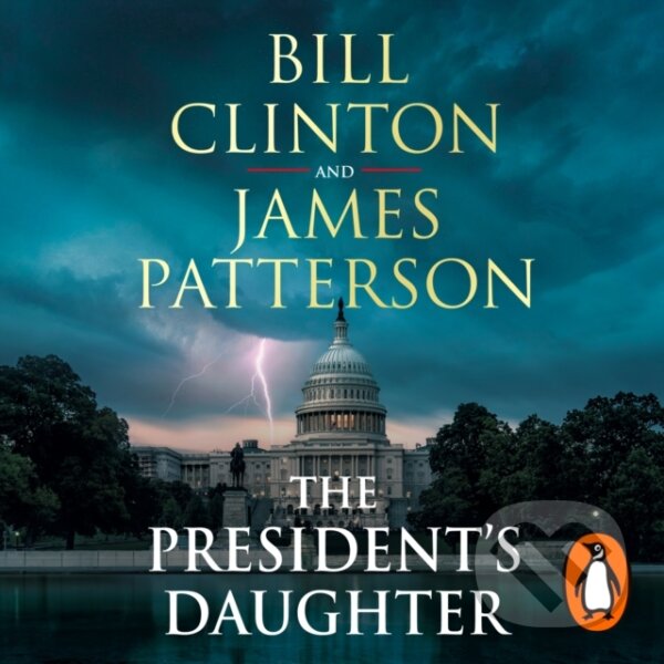 Kniha: The President’s Daughter (James Patterson a President Bill Clinton). , 2021