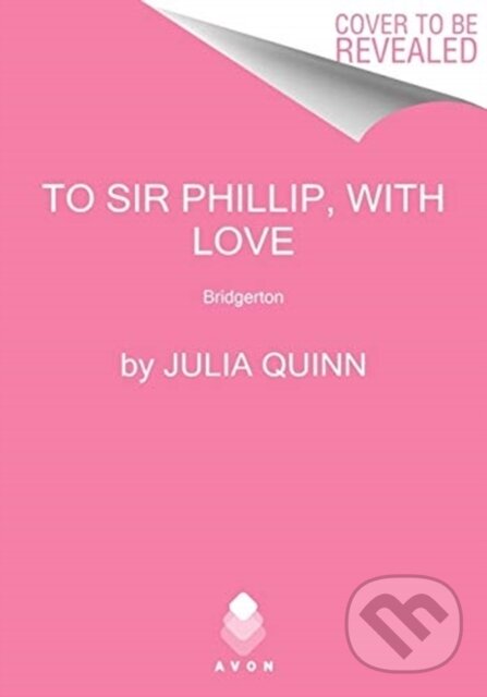 Levně To Sir Phillip, With Love (Bridgerton) - Julia Quinn