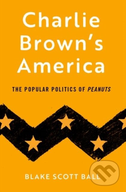 Levně Charlie Brown's America (The Popular Politics of Peanuts) - kniha z kategorie Eseje, úvahy a glosy