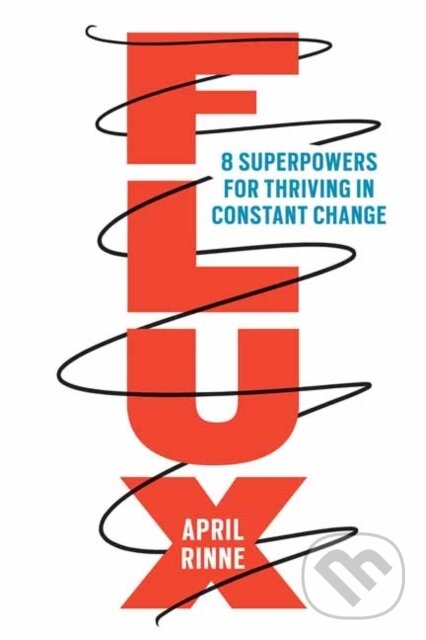 Levně Flux (8 Superpowers for Thriving in Constant Change) - kniha z kategorie Motivácia a sebarozvoj
