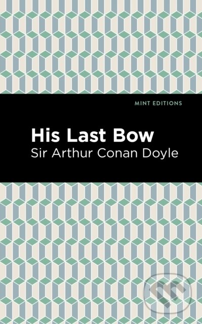Kniha: His Last Bow (Arthur Conan a Sir Doyle). , 2021