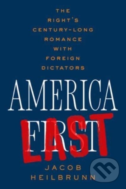 Kniha: America Last (Jacob Heilbrunn). , 2024
