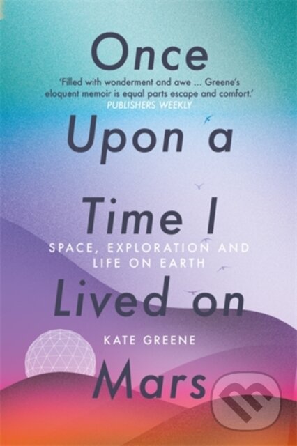 Levně Once Upon a Time I Lived on Mars (Space, Exploration and Life on Earth) - kniha z kategorie Autobiografie