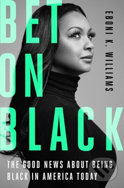 Levně Bet on Black (The Good News about Being Black in America Today) - kniha z kategorie Sociológia