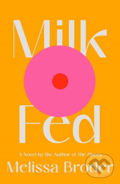 Kniha: Milk Fed (Melissa Broder). Scribner, 2021