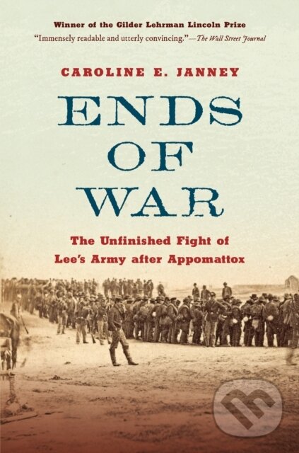 Levně Ends of War (The Unfinished Fight of Lee's Army After Appomattox) - kniha z kategorie História