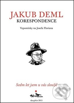 Kniha: Korespondence - Sedm let jsem u vás sloužil (Jakub Deml)