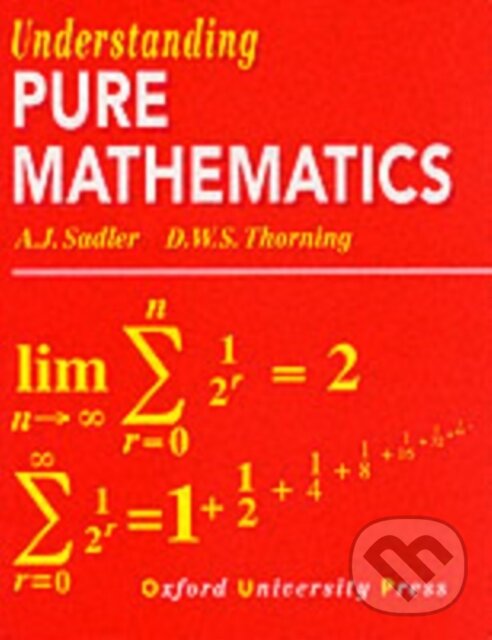 Levně Understanding pure mathematics - A.J. Sadler, D.W.S. Thorning - kniha z kategorie Matematika