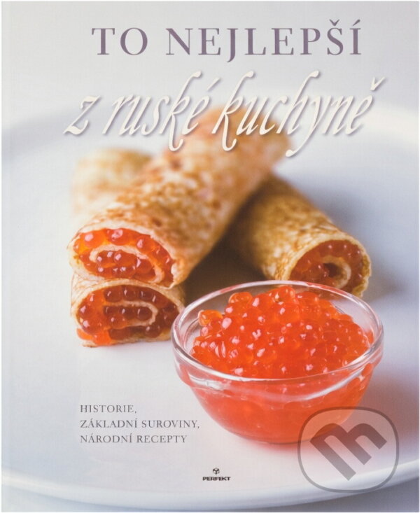 Kniha: To nejlepší z ruské kuchyně (Walter S. Tevis a S. Tevis Walter). Perfekt, 2008