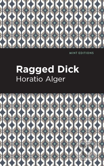 Kniha: Ragged Dick (Horatio Alger). , 2021