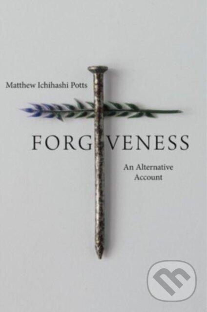 Levně Forgiveness (An Alternative Account) - Matthew Ichihashi Potts - kniha z kategorie Náboženská literatúra