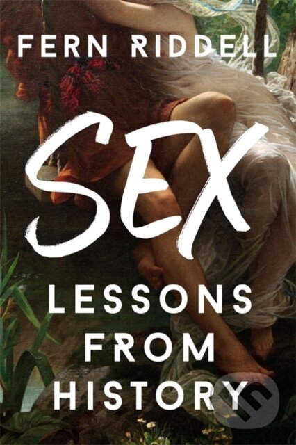 Kniha: Sex: Lessons From History (Fern Riddell). Hodder and Stoughton, 2021