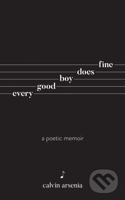 Levně Every Good Boy Does Fine (Poetry and Prose) - Calvin Arsenia - kniha z kategorie Poézia