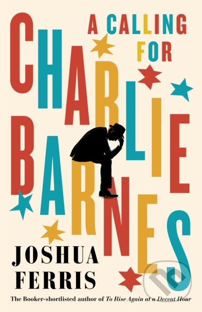 Levně A Calling for Charlie Barnes - Joshua Ferris - kniha z kategorie Beletria