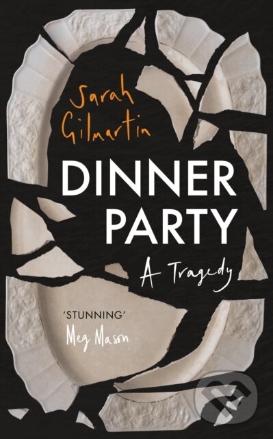 Levně Dinner Party (A Tragedy) - Sarah Gilmartin - kniha z kategorie Spoločenská beletria
