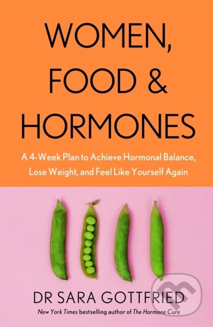 Levně Women, Food and Hormones (A 4-Week Plan to Achieve Hormonal Balance, Lose Weight and Feel Like Yourself Again) - kniha z kategorie Zdravie a životný…