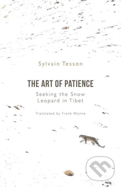 Levně The Art of Patience (Seeking the Snow Leopard in Tibet) - kniha z kategorie Biológia