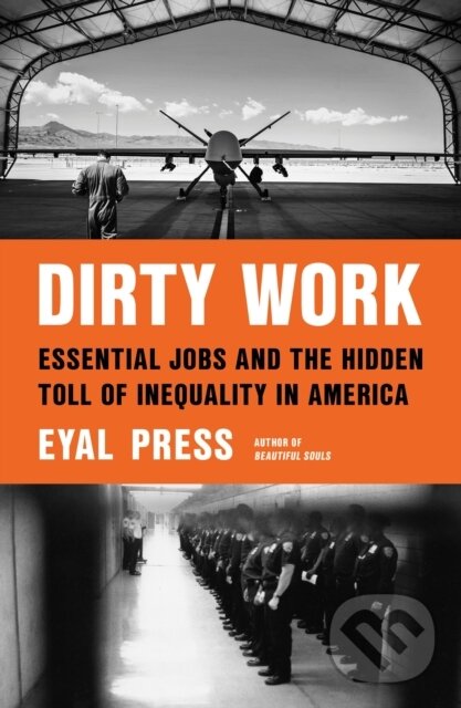 Dirty Work (Essential Jobs and the Hidden Toll of Inequality in America)