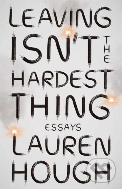 Kniha: Leaving Isn't the Hardest Thing (Lauren Hough). Coronet, 2021