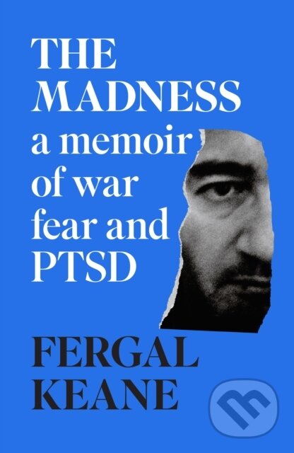 Levně The Madness (A Memoir of War, Fear and PTSD) - Fergal Keane - kniha z kategorie Interné lekárstvo