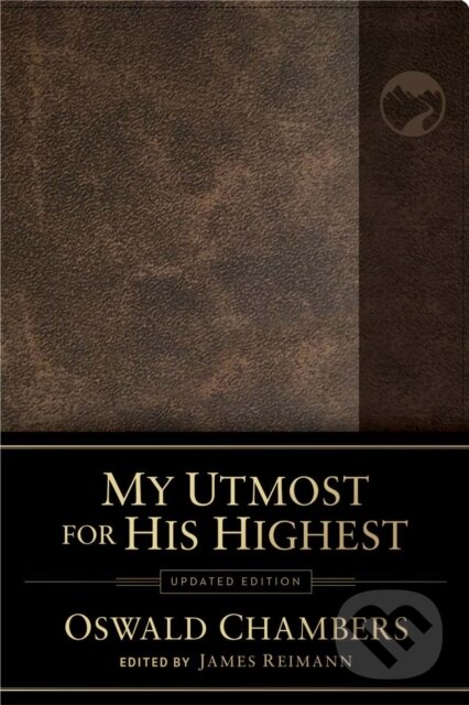 Kniha: My Utmost for His Highest (Oswald Chambers a James Reimann). , 2021