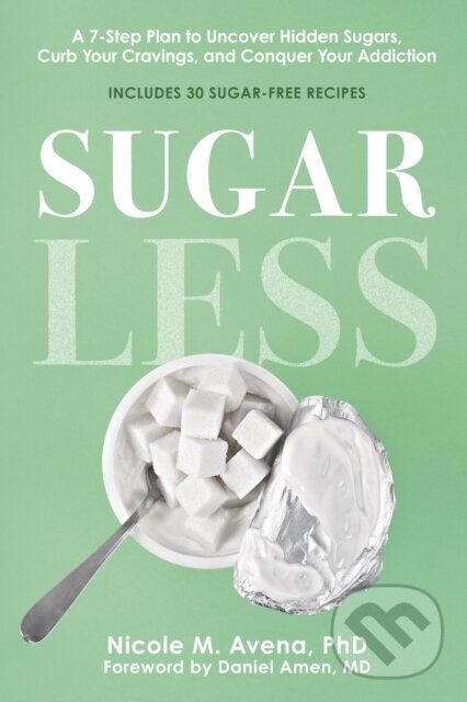 Levně Sugarless (A 7-Step Plan to Uncover Hidden Sugars, Curb Your Cravings, and Conquer Your Addiction) - kniha z kategorie Kuchárky