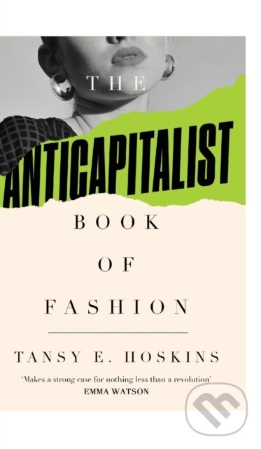 Levně The Anti-Capitalist Book of Fashion - Tansy E. Hoskins - kniha z kategorie Biznis a manažment