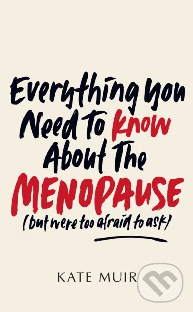 Levně Everything You Need to Know About the Menopause (but were too afraid to ask) - kniha z kategorie Domáca liečba