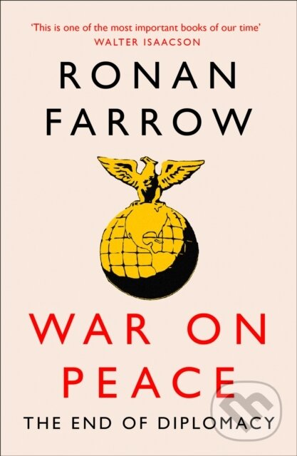 Levně War on Peace (The Decline of American Influence) - Ronan Farrow - kniha z kategorie Humanitné a spoločenské vedy
