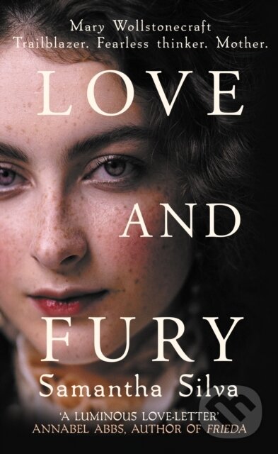 Levně Love and Fury (Mary Wollstonecraft - Trailblazer. Fearless Thinker. Mother.) - kniha z kategorie Spoločenská beletria