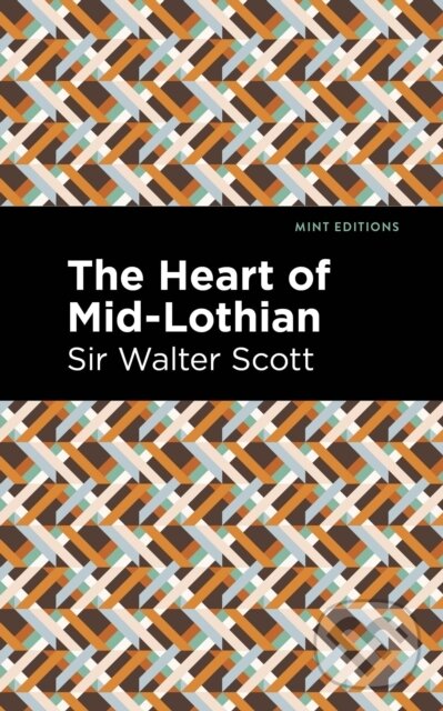 Kniha: The Heart of Mid-Lothian (Walter a Sir Scott). , 2021