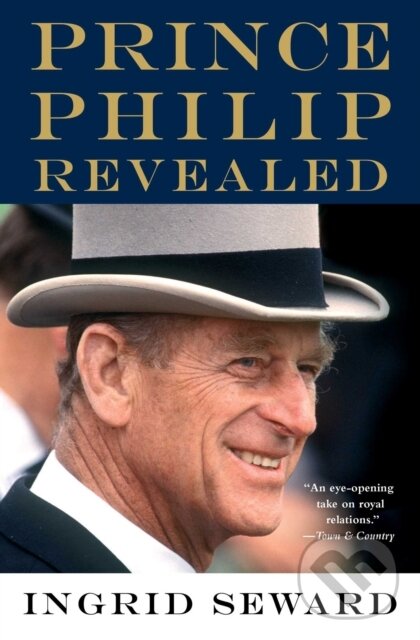Levně Prince Philip Revealed - Ingrid Seward - kniha z kategorie Životopisy