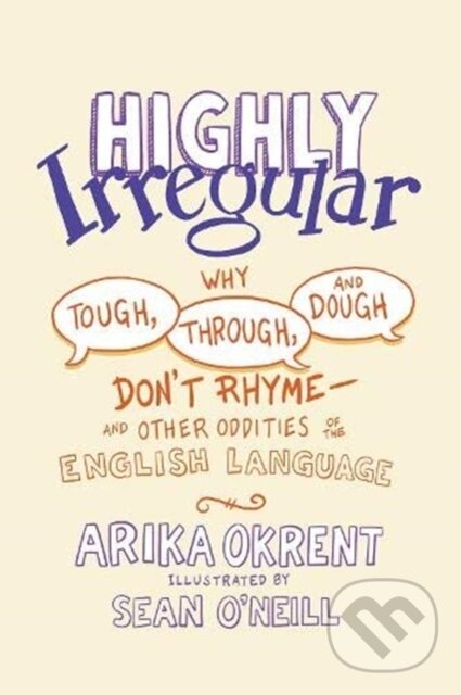 Levně Highly Irregular (Why Tough, Through, and Dough Don't Rhyme—And Other Oddities of the English Language) - kniha z kategorie Jazykové učebnice a…