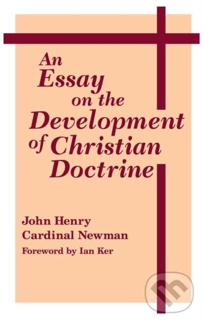 Levně An Essay on the Development of Christian Doctrine - John Henry Cardinal Newman - kniha z kategorie Kresťanstvo