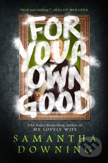 Kniha: For Your Own Good (Samantha Downing). , 1900