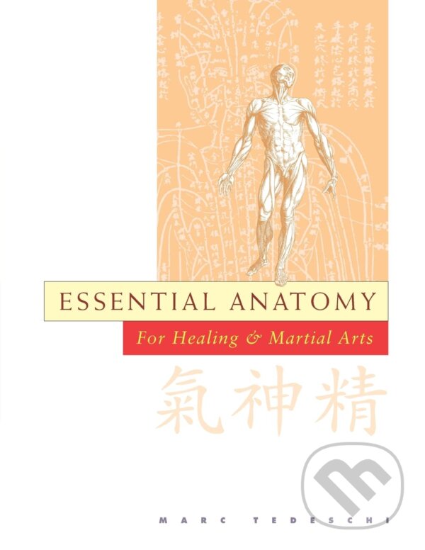 Levně Essential Anatomy (For Healing and Martial Arts) - Marc Tedeschi - kniha z kategorie Medicína