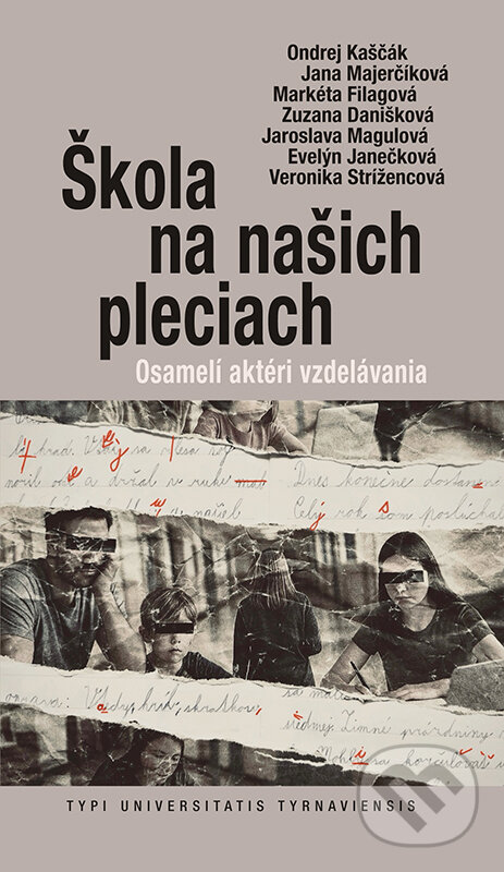 Levně Škola na našich pleciach - Ondrej Kaščák, Jana Majerčíková, Markéta Filagová, Zuzana Danišková, Jaroslava Magulová, Veronika Strížencová, Evelýn…