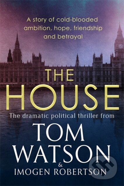 Levně The House (The most utterly gripping, must-read political thriller of the twenty-first century) - kniha z kategorie Beletria