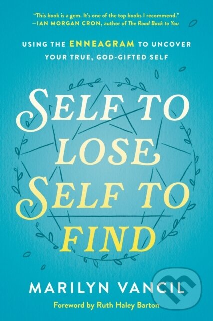 Levně Self to Lose, Self to Find (Using the Enneagram to Uncover your True, God-Gifted Self) - kniha z kategorie Náboženstvo a ezoterika